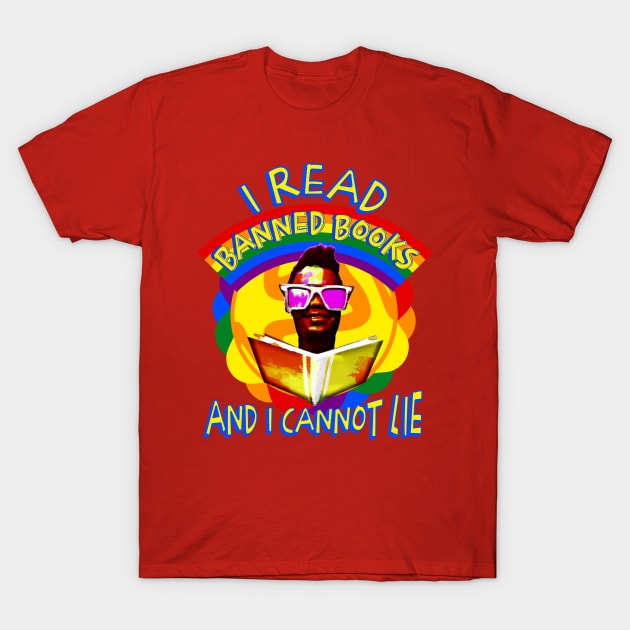 I Read Banned Books and I Cannot Lie Rainbow T-Shirt by Prideopenspaces